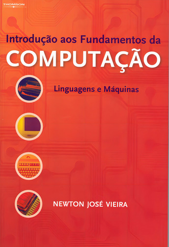 Introdução aos fundamentos da computação: Linguagens e máquinas, de Vieira, Newton. Editorial Cengage Learning Edições Ltda., capa mole em português, 2006