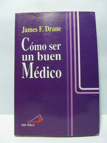 Cómo Ser Un Buen Médico - James Drame - San Pablo
