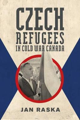 Libro Czech Refugees In Cold War Canada : 1945-1989 - Jan...