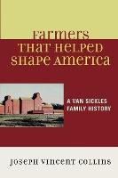 Libro Farmers That Helped Shape America : A Van Sickles F...