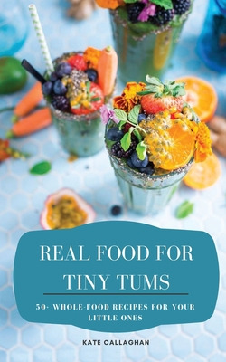 Libro Real Food For Tiny Tums - Callaghan, Kate