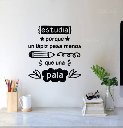 Vinilos Decorativos Frase Estudia Por Que Un Lápiz Pesa Meno