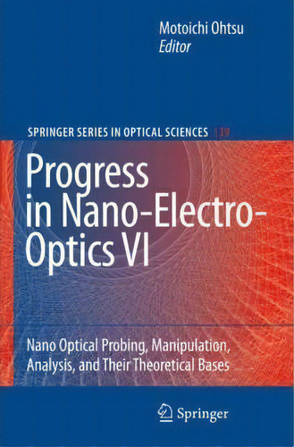 Progress In Nano-electro-optics Vi, De Motoichi Ohtsu. Editorial Springer Verlag Berlin Heidelberg Gmbh Co Kg, Tapa Dura En Inglés