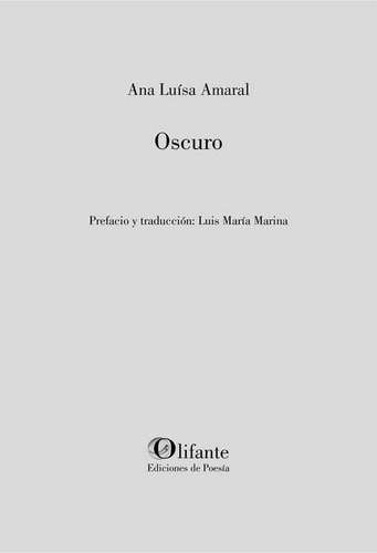 Oscuro, De Luísa Amaral, Ana. Editorial Olifante Ediciones De Poesía, Tapa Blanda En Español