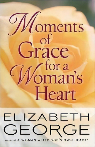 Moments Of Grace For A Woman's Heart, De Elizabeth George. Editorial Harvest House Publishers U S, Tapa Blanda En Inglés