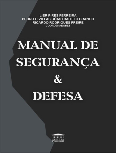 Manual De Seguranca E Defesa: Manual De Seguranca E Defesa, De Freire, Ricardo Rodrigues. Editora Processo, Capa Mole, Edição 1 Em Português, 2023