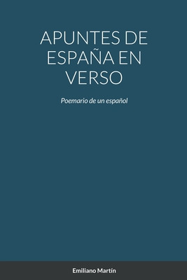 Libro Apuntes De Espaã±a En Verso: Poemario De Un Espaã±o...