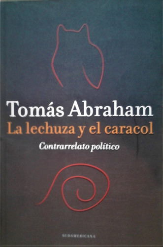 La Lechuza Y El Caracol - Tomas Abraham - Sudamericana  2012