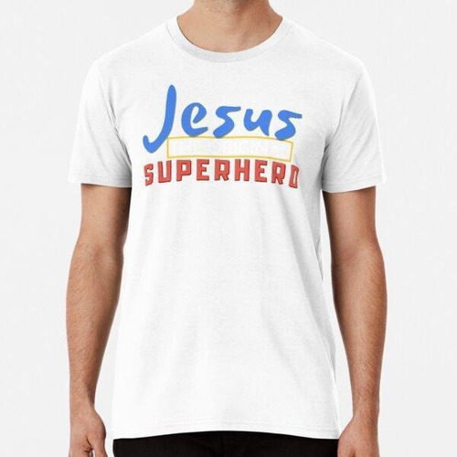 Remera Jesús, El Superhéroe Original - Jesús Es Mi Héroe ALG