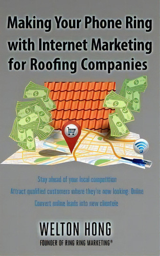 Making Your Phone Ring With Internet Marketing For Roofing Companies, De Welton Hong. Editorial Ring Ring Marketing, Tapa Blanda En Inglés