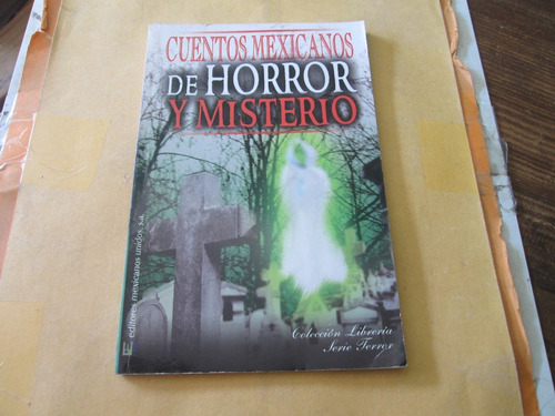 Cuentos Mexicanos De Horror Y Misterio