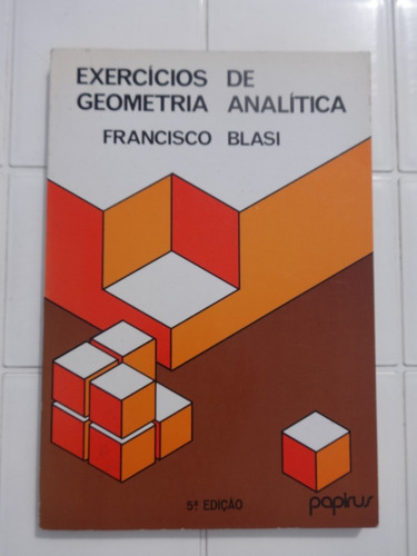 Livro Exercícios De Geometria Analítica - Francisco Blasi