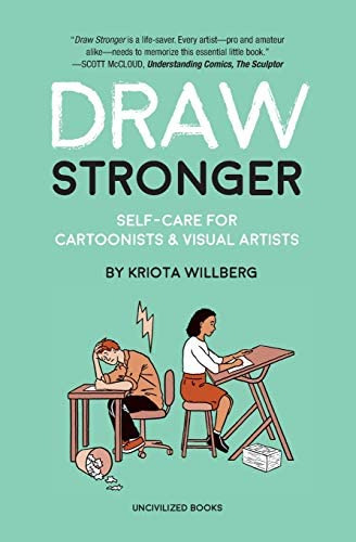 Draw Stronger: Self-care For Cartoonists And Other Visual Artists, De Willberg, Kriota. Editorial Uncivilized Books, Tapa Blanda En Inglés