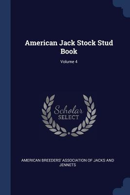 Libro American Jack Stock Stud Book; Volume 4 - American ...