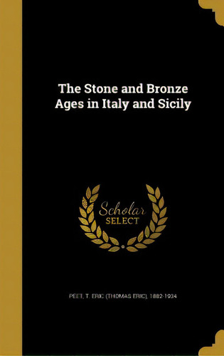 The Stone And Bronze Ages In Italy And Sicily, De Peet, T. Eric (thomas Eric) 1882-1934. Editorial Wentworth Pr, Tapa Dura En Inglés