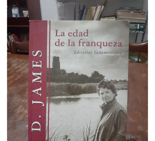 La Edad De La Franqueza. P.d. James. Sudamericana