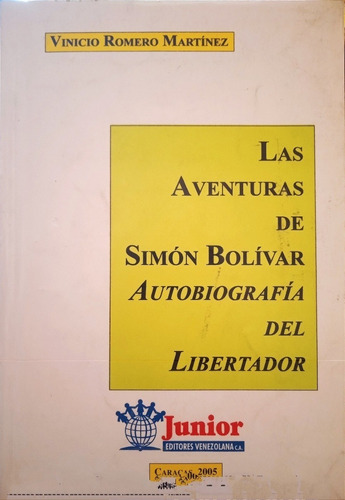 Las Aventuras De Simón Bolívar Autobiografía Del Libertador