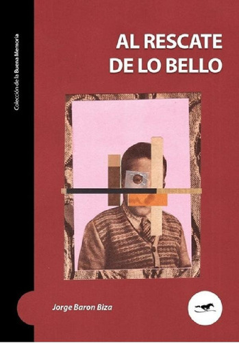 Libro - Al Rescate De Lo Bello - Jorge Baron Biza