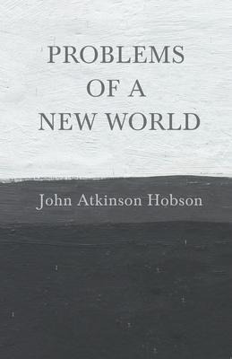 Libro Problems Of A New World - John Atkinson Hobson