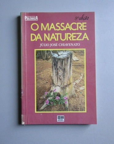 O Massacre Da Natureza - Júlio José Chiavenato