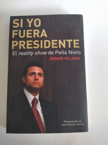 Libro Si Yo Fuera Presidente - Jenaro Villamil 