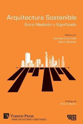 Libro Arquitectura Sostenible: Entre Medicion Y Significa...