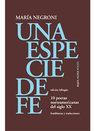 Libro Una Especie De Fe - Negroni Maria (compiladora)
