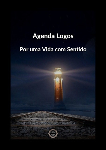 Agenda Logos: Por uma Vida com Sentido, de Clarice Ferrari. Série Não aplicável Editora Clube de Autores, capa mole, edição 1 em português, 2021