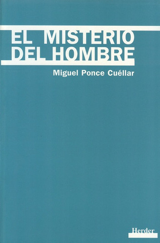 El Misterio Del Hombre, De Ponce Cuéllar, Miguel. Editorial Herder, Tapa Blanda, Edición 1 En Español, 1997