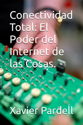 Conectividad Total: El Poder Del Internet De Las Cosas 61nzs