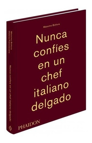 Nunca Confies En Un Chef Italiano Delgado - Massimo Bottura