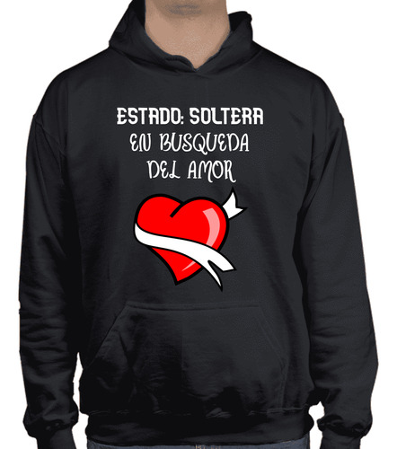 Sudadera Con Gorro - Soltera Búsqueda Del Amor -amor -pareja