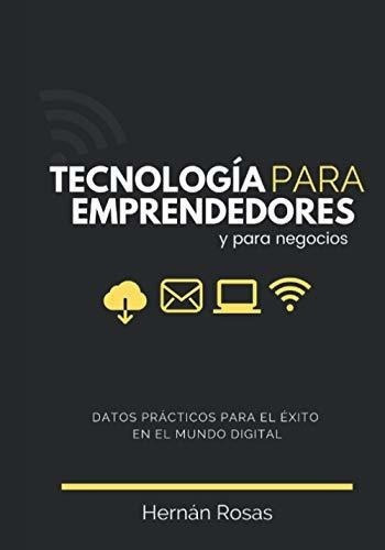 Tecnologia Para Emprendedores Y Para Negocios Datos, De Rosas, Hern. Editorial Independently Published En Español