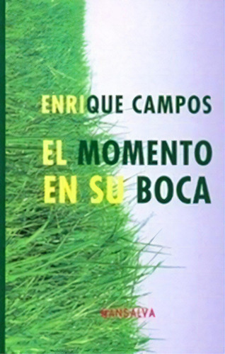 El Momento En Su Boca De Enrique Campos, De Enrique Campos. Editorial Mansalva En Español