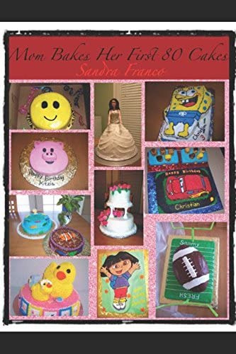 Libro: Mamá Hornea Sus First 80 Pasteles:  Mom Bakes Her Fir