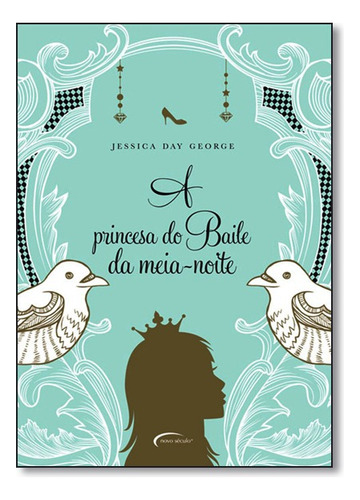 Princesa Do Baile Da Meia-noite, A, De Jessica Day George. Editora Novo Século Em Português