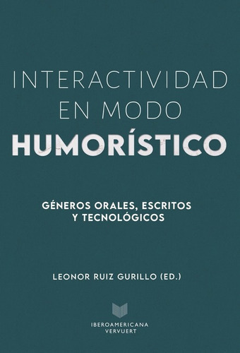 Interactividad En Modo Humoristico Generos Orales Escritos Y Tecnologicos, De Ruiz Gurillo, Leonor. Editorial Iberoamericana, Tapa Blanda En Español, 2022