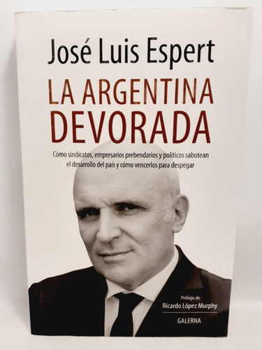 La Argentina Devorada- José Luis Espert - Galerna
