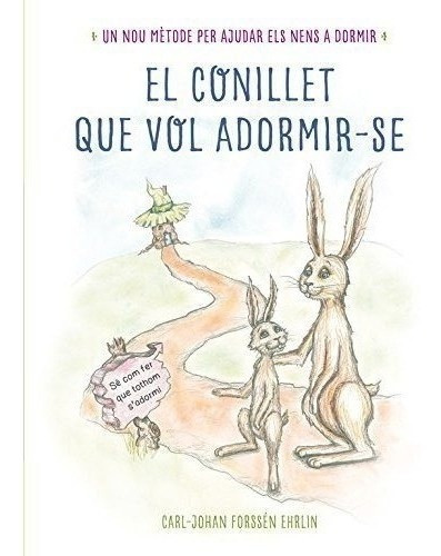 El Conillet Que Vol Adormir-se: Un Nou Mètode Per Ajudar Els Nens A Dormir (llibres Per Llegir Abans De Dormir), De Forssén Ehrlin, Carl-johan. Editorial Beascoa, Tapa Dura En Español