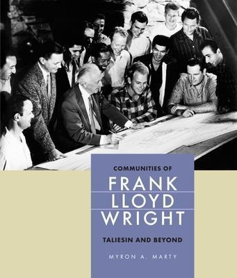 Communities Of Frank Lloyd Wright : Taliesin And Beyond -...