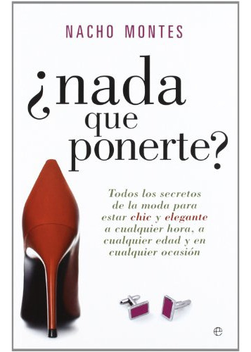 Nada Que Ponerte? -sin Coleccion-, De Nacho Montes. Editorial La Esfera De Los Libros, Tapa Blanda En Español, 2012