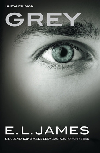 Grey (â«cincuenta Sombrasâ» Contada Por Christian Grey 1), De James, E. L.. Editorial Grijalbo En Español