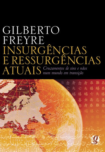 Insurgências e ressurgências atuais: cruzamentos de sins e nãos num mundo em transição, de Freyre, Gilberto. Série Gilberto Freyre Editora Grupo Editorial Global, capa mole em português, 2006