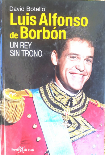  Libro Luis A De Borbon Un Rey Sin Trono.. @ David Botello 