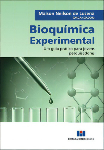 Bioquímica Experimental: Um Guia Prático Para Jovens Pesquisadores, De Lucena De. Editora Interciência, Capa Mole, Edição 1 Em Português, 2019