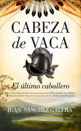 Cabeza de Vaca: El último caballero, de Sánchez Galera, Juan Francisco. Editorial Sekotia, tapa blanda en español, 2022