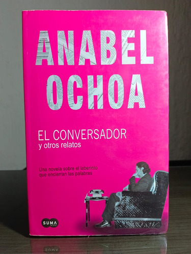 Anabel Ochoa - El Conversador Y Otros Relatos - Suma