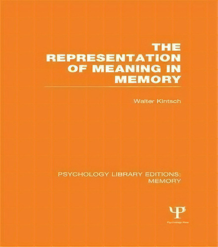 The Representation Of Meaning In Memory (ple: Memory), De Walter Kintsch. Editorial Taylor Francis Ltd, Tapa Blanda En Inglés