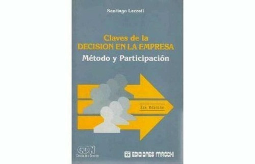 Claves En La Decision En La Empresa - Santiago Lazzati