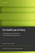 Comprar Eu Health Law & Policy : The Expansion Of Eu Power In Public Health And Health Care, De Anniek De Ruijter. Editorial Oxford University Press, Tapa Dura En Inglés